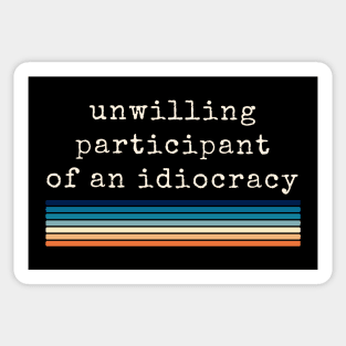 Anti Trump Shirts Unwilling Participant of an Idiocracy Kakistocracy M2139 Sticker